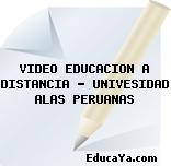 VIDEO EDUCACION A DISTANCIA – UNIVESIDAD ALAS PERUANAS