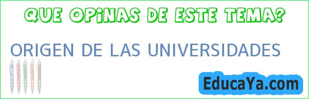 ORIGEN DE LAS UNIVERSIDADES