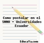 Como postular en el SNNA – Universidades Ecuador