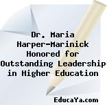 Dr. Maria Harper-Marinick Honored for Outstanding Leadership in Higher Education