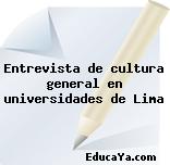 Entrevista de cultura general en universidades de Lima