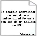 Es posible convalidar cursos de una universidad Peruana con los de un College en USA?