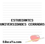 ESTUDIANTES UNIVERSIDADES CERRADAS