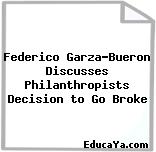 Federico Garza-Bueron Discusses Philanthropists Decision to Go Broke