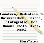 Fonoteca, Mediateca da Universidade Lusíada. (Fotógrafo: José Manuel Costa Alves, 2005)