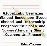 GlobaLinks Learning Abroad Announces Study Abroad and Internship Programs in Spain and Summer/January Short Courses in France