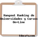 Hangout Ranking de Universidades y Cursos On-Line