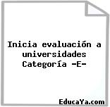 Inicia evaluación a universidades Categoría «E»