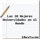 Las 10 Mejores Universidades en el Mundo