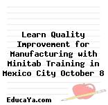 Learn Quality Improvement for Manufacturing with Minitab Training in Mexico City October 8