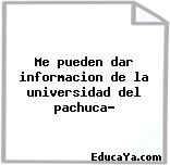 Me pueden dar informacion de la universidad del pachuca?