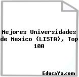 Mejores Universidades de Mexico (LISTA), Top 100