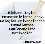 Richard Taylor Entretenimiento Show Colegios Universidades Estudiantes Conferencista Motivación