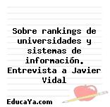 Sobre rankings de universidades y sistemas de información. Entrevista a Javier Vidal