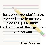 The John Marshall Law School Fashion Law Society to Host Fashion and Design Law Symposium