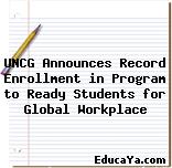 UNCG Announces Record Enrollment in Program to Ready Students for Global Workplace