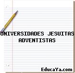 UNIVERSIDADES JESUITAS ADVENTISTAS