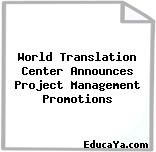 World Translation Center Announces Project Management Promotions